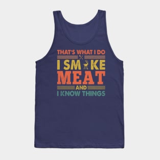 That's What I Do Smoke Meat And I Know Things Tank Top